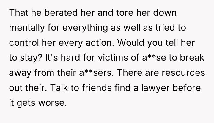 That he berated her and tore her down mentally for...
