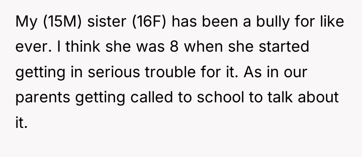 My (15M) sister (16F) has been a bully for like...