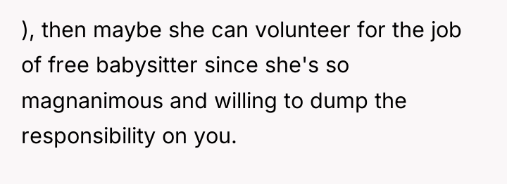), then maybe she can volunteer for the job of...