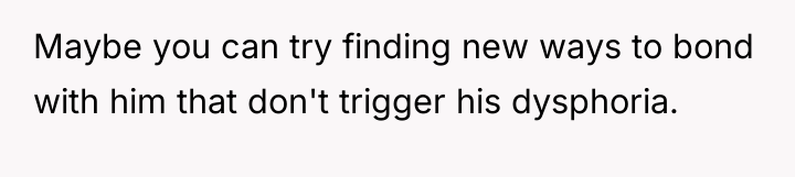 Maybe you can try finding new ways to bond with...