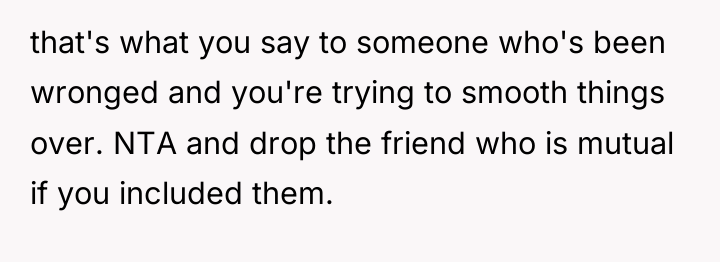 that's what you say to someone who's been wronged and...