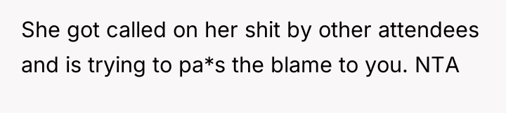 She got called on her shit by other attendees and...