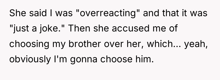 She said I was "overreacting" and that it was "just...