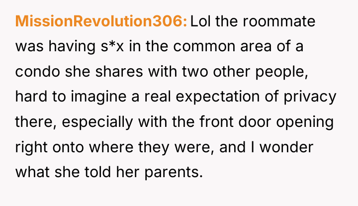 MissionRevolution306 Lol the roommate was having s*x in the common...