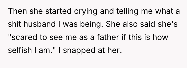 Then she started crying and telling me what a shit...