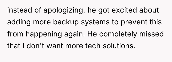 instead of apologizing, he got excited about adding more backup...