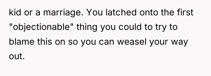kid or a marriage. You latched onto the first "objectionable"...