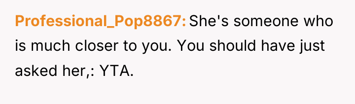 Professional_Pop8867 She's someone who is much closer to you. You...