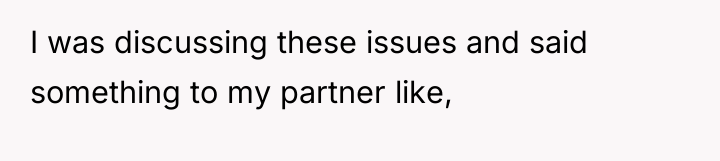 I was discussing these issues and said something to my...