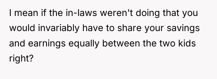 I mean if the in-laws weren't doing that you would...