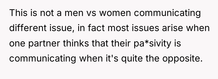 This is not a men vs women communicating different issue,...