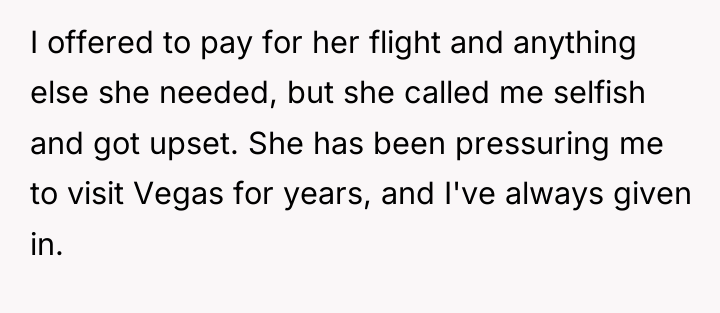 I offered to pay for her flight and anything else...