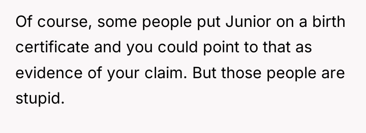 Of course, some people put Junior on a birth certificate...