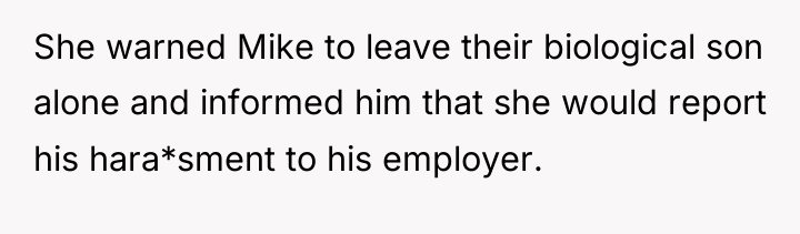 She warned Mike to leave their biological son alone and...
