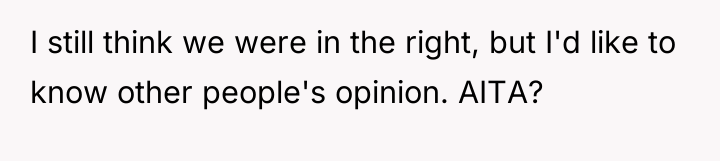 I still think we were in the right, but I'd...
