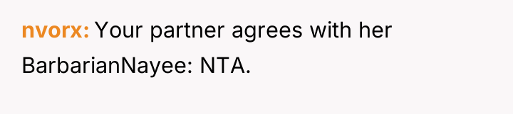 nvorx Your partner agrees with her BarbarianNayee: NTA.