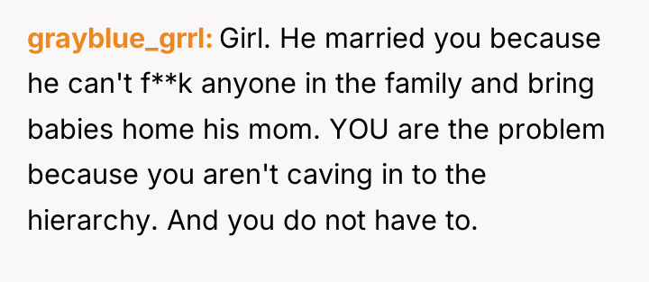 grayblue_grrl Girl. He married you because he can't f**k anyone...