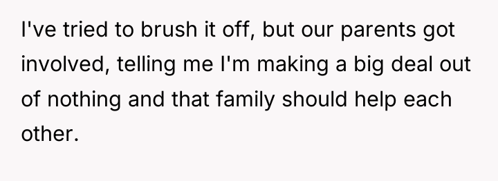 I've tried to brush it off, but our parents got...
