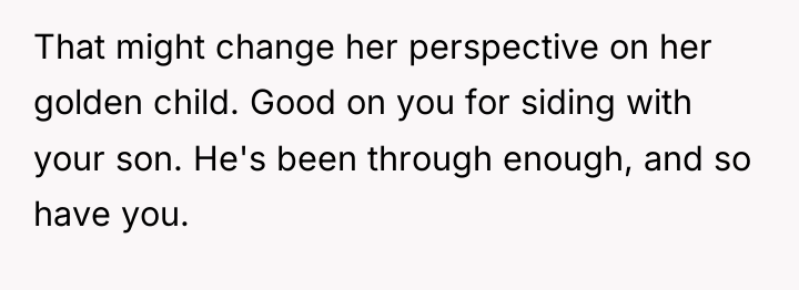 That might change her perspective on her golden child. Good...