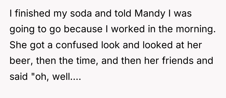 I finished my soda and told Mandy I was going...
