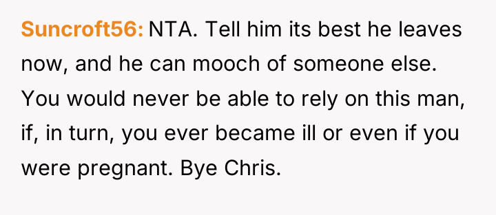 Suncroft56 NTA. Tell him its best he leaves now, and...