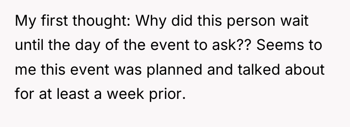 My first thought: Why did this person wait until the...