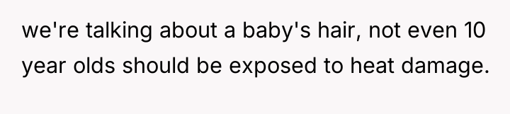 we're talking about a baby's hair, not even 10 year...