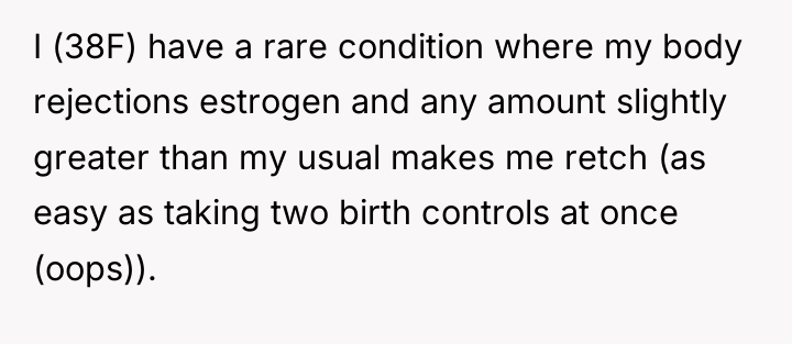 I (38F) have a rare condition where my body rejections...