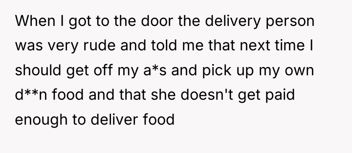 When I got to the door the delivery person was...
