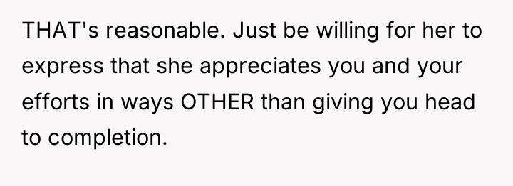 THAT's reasonable. Just be willing for her to express that...