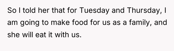 So I told her that for Tuesday and Thursday, I...