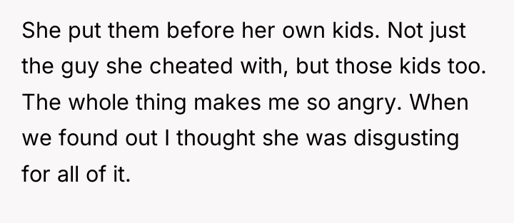 She put them before her own kids. Not just the...