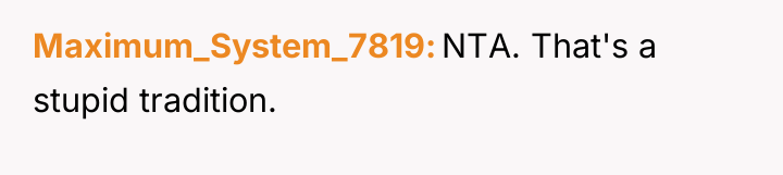 Maximum_System_7819 NTA. That's a stupid tradition.