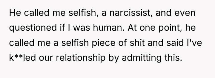 He called me selfish, a narcissist, and even questioned if...