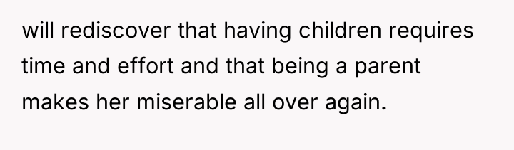 will rediscover that having children requires time and effort and...