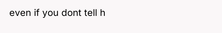 even if you dont tell h