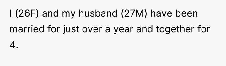 I (26F) and my husband (27M) have been married for...