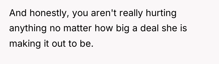 And honestly, you aren't really hurting anything no matter how...