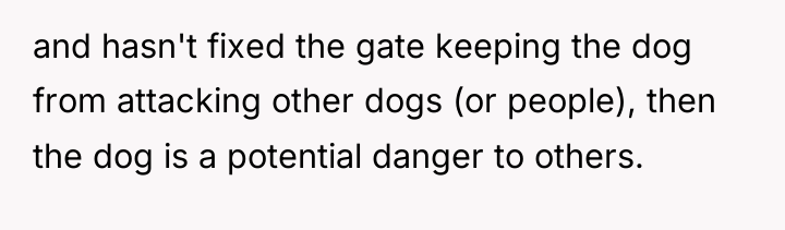 and hasn't fixed the gate keeping the dog from attacking...