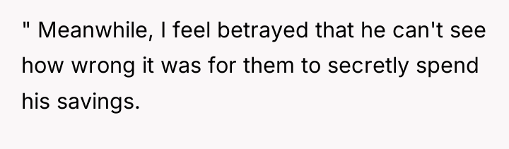 " Meanwhile, I feel betrayed that he can't see how...