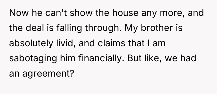 Now he can't show the house any more, and the...