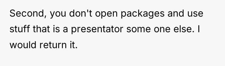Second, you don't open packages and use stuff that is...