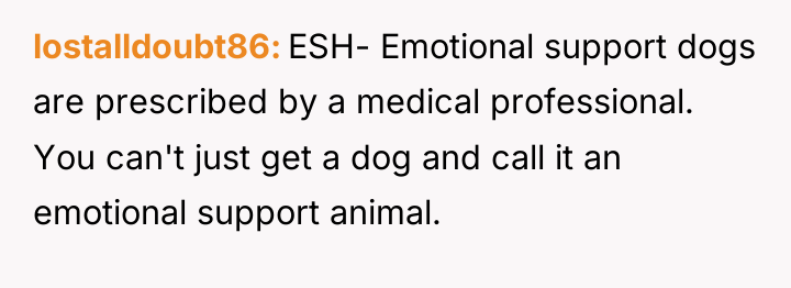lostalldoubt86 ESH- Emotional support dogs are prescribed by a medical...