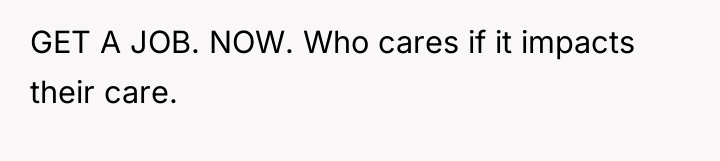 GET A JOB. NOW. Who cares if it impacts their...