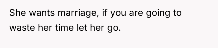 She wants marriage, if you are going to waste her...