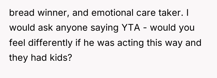 bread winner, and emotional care taker. I would ask anyone...