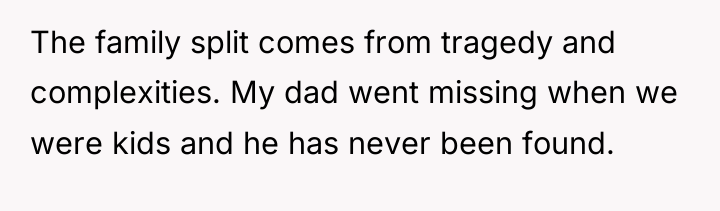 The family split comes from tragedy and complexities. My dad...