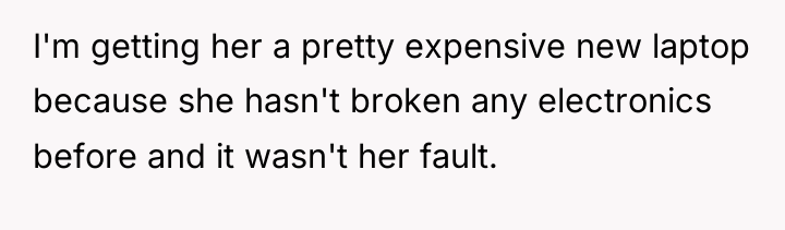 I'm getting her a pretty expensive new laptop because she...