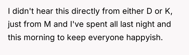 I didn't hear this directly from either D or K,...