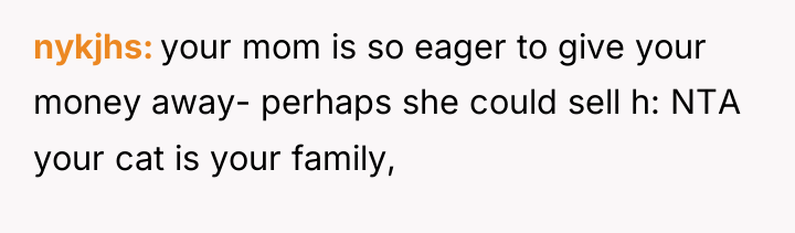 nykjhs your mom is so eager to give your money...